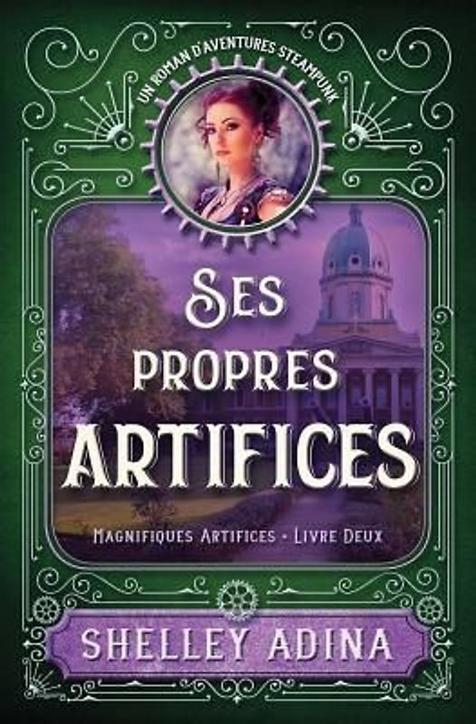 Ses propres artifices: Un roman d'aventures steampunk