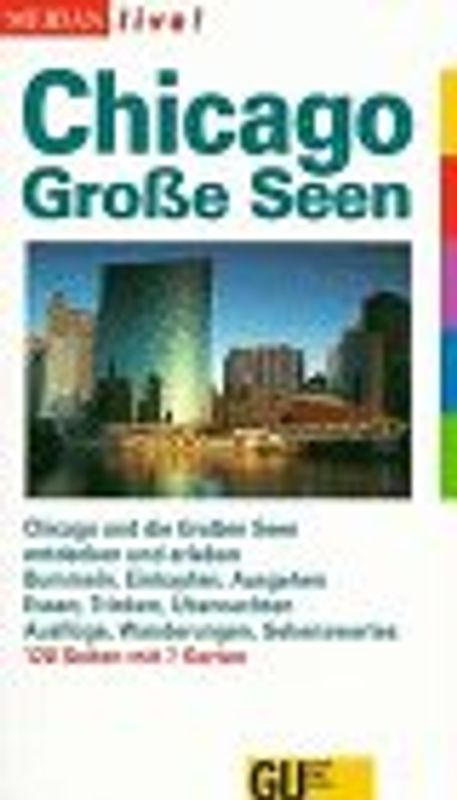 Chicago und die Grossen Seen. Chicago und die Grossen Seen entdecken und erleben. Bummeln, Einkaufen,Ausgehen. Essen, Trinken, Übernachten. Ausflüge, Wanderungen, Sehenswertes