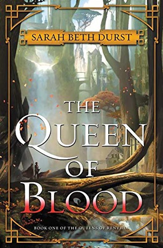The Queen of Blood: Book One of The Queens of Renthia (Queens of Renthia, 1, Band 1)