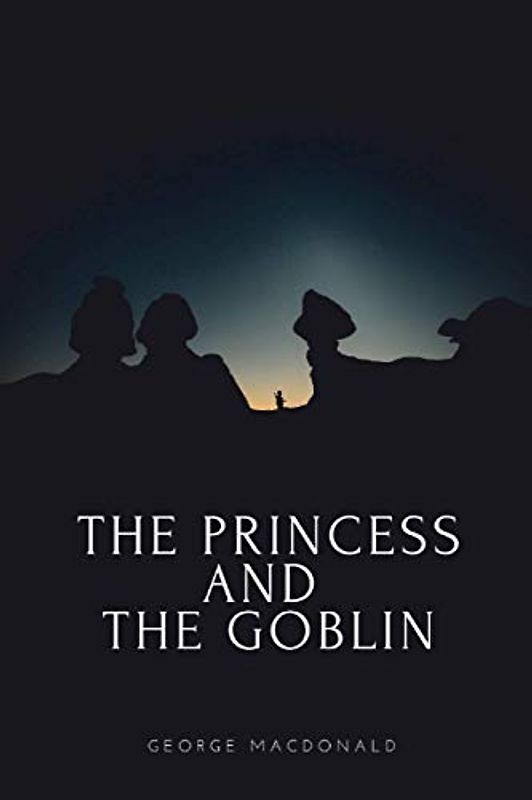 The Princess and the Goblin: With original illustrations