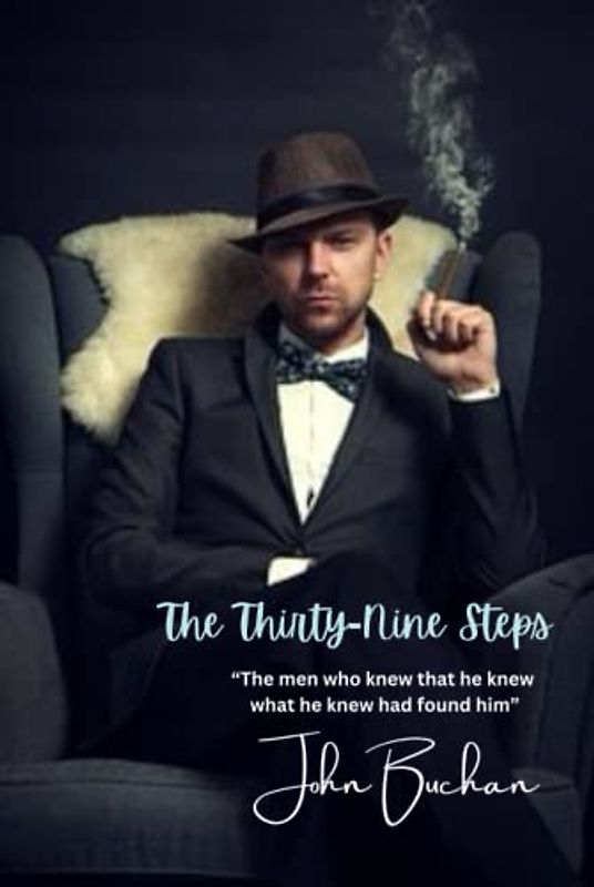 The Thirty-Nine Steps: “The men who knew that he knew what he knew had found him”
