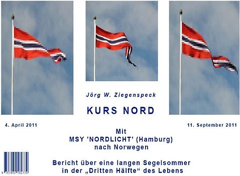 Kurs Nord. Mit MSY "NORDLICHT" (Hamburg) nach Norwegen und Tagebuchaufzeichnungen während des Norwegen-Törns mit MSY "Nordlicht" (Hamburg)