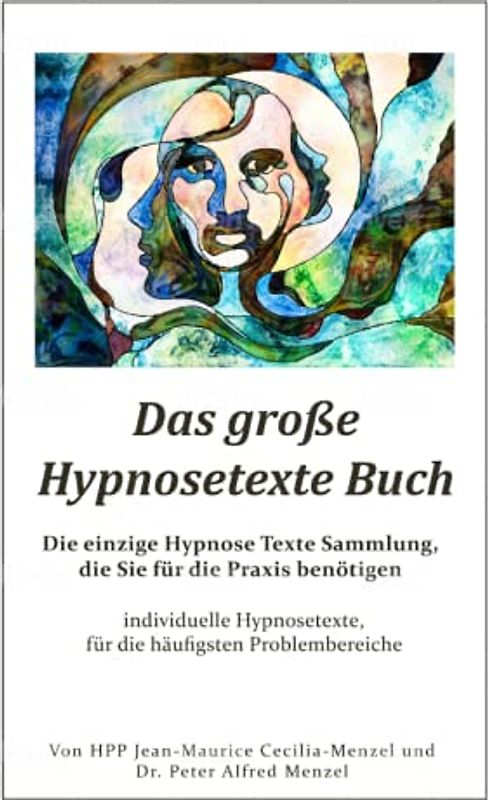 Das große Hypnosetexte Buch - Die einzige Hypnose Texte Sammlung, die Sie für die Praxis benötigen: individuelle Hypnosetexte, für die häufigsten Problembereiche