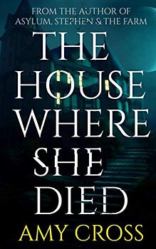 The House Where She Died (The Ghost Story Collection)