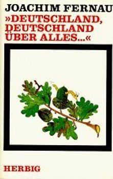 Deutschland, Deutschland über alles .... Von Anfang bis Ende.