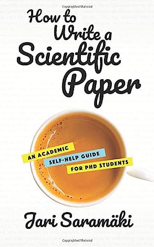 How to Write a Scientific Paper: An Academic Self-Help Guide for PhD Students