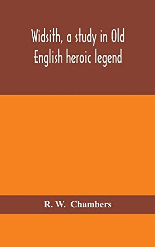 Widsith, A Study In Old English Heroic Legend