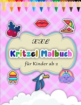 XXL Kreativ Kritzelmalbuch für Kinder ab 2 - Anti Stress Ausmalbücher: Schöne einfache Motive zum Lernen der ersten Gegenstände - Perfekt für Mädchen und Jungen | Malhefte Für Kinder