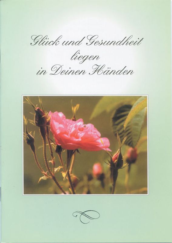 Glück und Gesundheit liegen in Deinen Händen