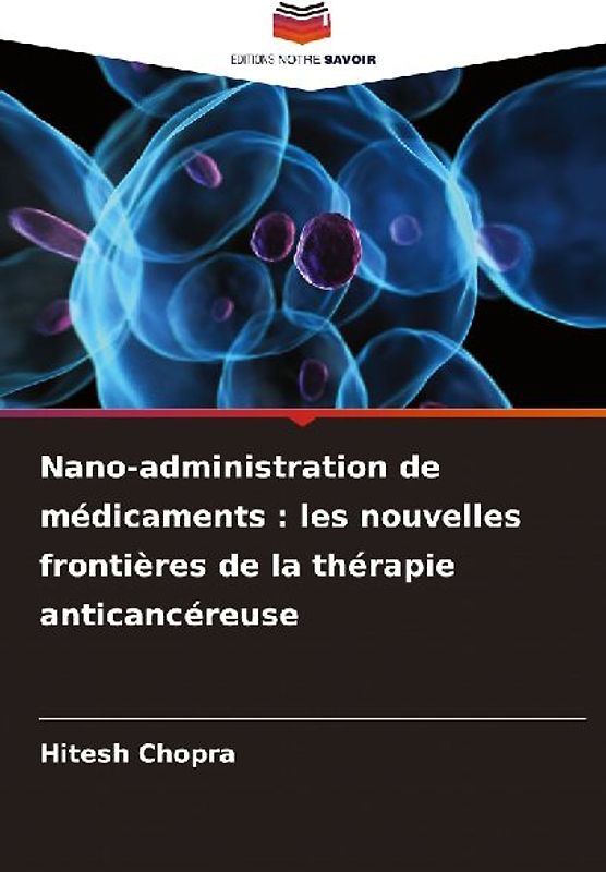 Nano-administration de médicaments : les nouvelles frontières de la thérapie anticancéreuse