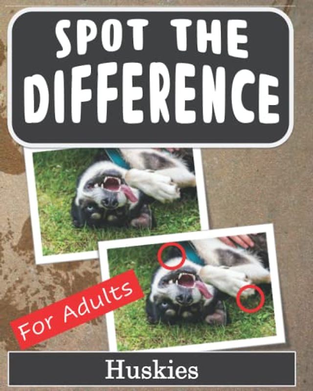 Spot the Difference Book for Adults - Huskies: Hidden Picture Puzzles for Adults with Husky Pictures