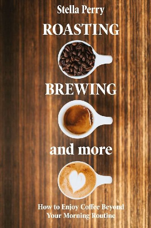 Roasting, Brewing and More