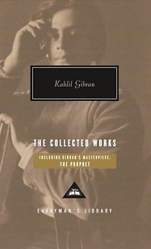 The Collected Works of Kahlil Gibran (Everyman's Library CLASSICS)