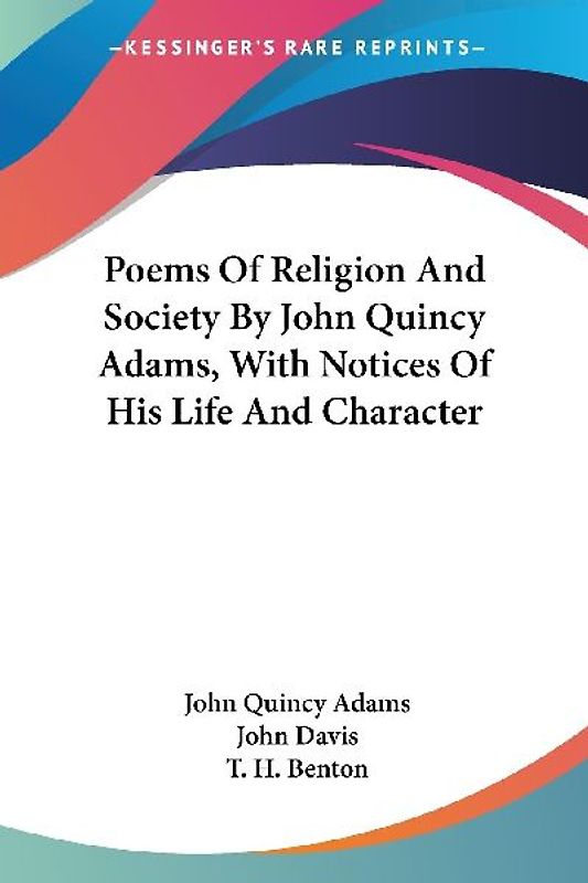 Poems Of Religion And Society By John Quincy Adams, With Notices Of His Life And Character