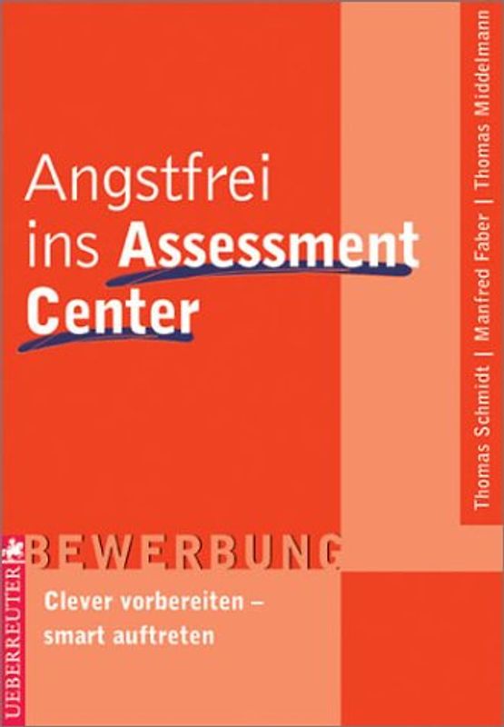 Angstfrei ins Assessment Center. Clever vorbereiten - smart auftreten