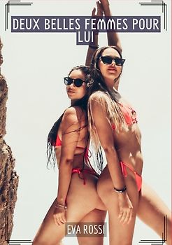 Deux belles femmes pour lui