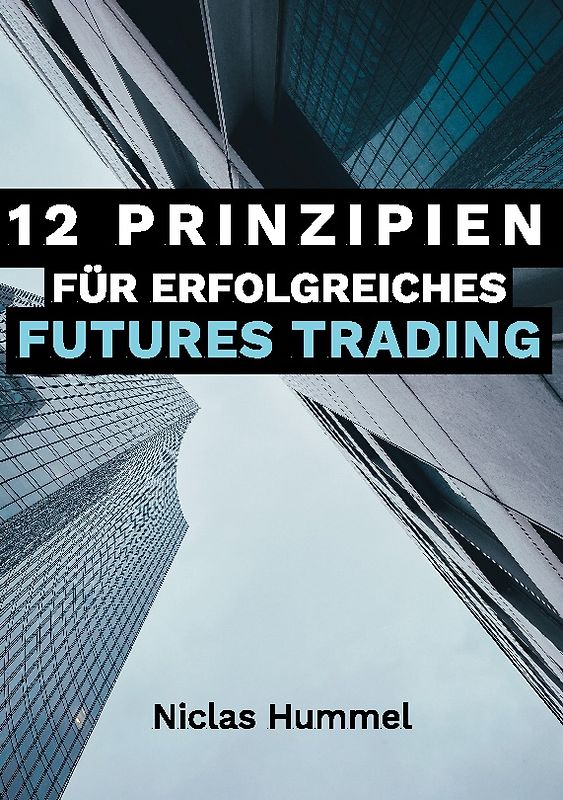 12 Prinzipien für Erfolgreiches Futures Trading