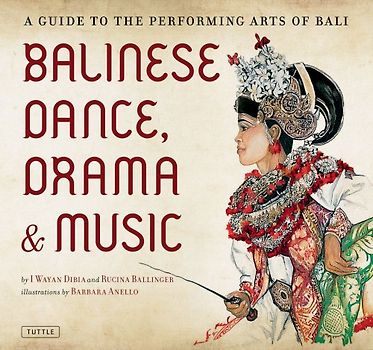 Balinese Dance, Drama & Music: A Guide to the Performing Arts of Bali - I. Wayan Dibia