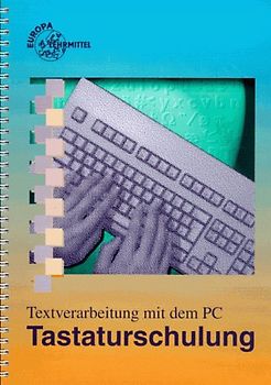 Textverarbeitung mit dem Personalcomputer / Tastaturschulung
