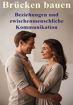 Brücken bauen I Beziehungen und zwischenmenschliche Kommunikation