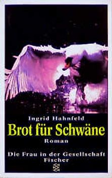 Brot für Schwäne. Roman