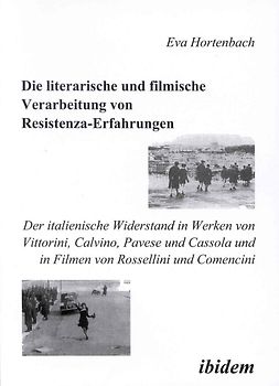 Die literarische und filmische Verarbeitung von Resistenza-Erfahrungen