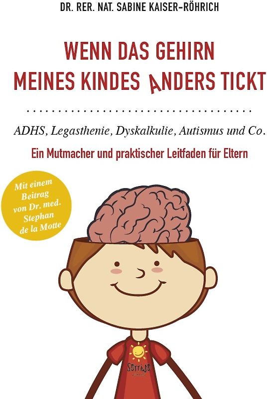 Wenn das Gehirn meines Kindes anders tickt: ADHS, Legasthenie, Dyskalkulie, Autismus und Co.