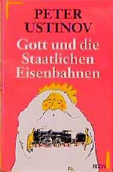 Gott und die Staatlichen Eisenbahnen. Erzählungen