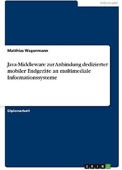 Java-Middleware zur Anbindung dedizierter mobiler Endgeräte an multimediale Informationssysteme