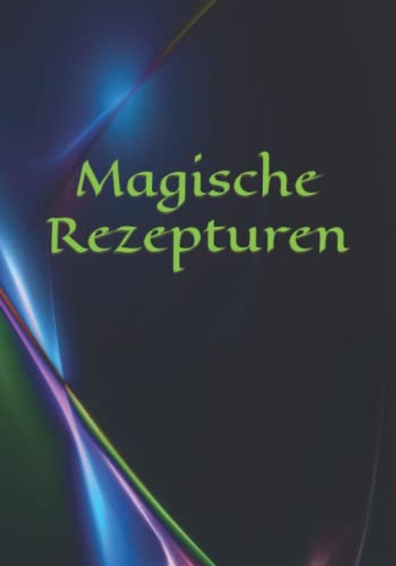 Magische Rezepturen: Kräuter - Rezeptur - Rezept - Symbol - Zeichen - Zauberbuch - Zauber - Zauberei - Hexe - Hexerei - Zauberspruch - Magie - Magier