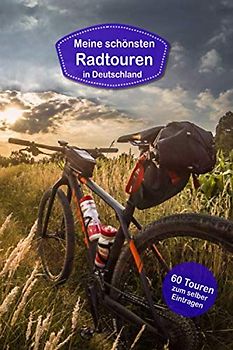 Meine schönsten Radtouren in Deutschland: Tagebuch für Radfahrer, Mountainbiker, Rennradfahrer. Platz für 60 Fahrradtouren,Touren, Radtouren. Perfekt ... für die Fahrradtour, Radreisen, Fahrradurlaub