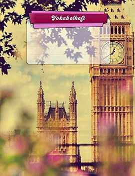 Vokabelheft: DIN A4 liniert mit 2 Spalten mit Register A-Z für über 1500 Vokabeln - Dickes Vokabelbuch mit 2 Spalten (Zweispaltig, Teilungslinie ... - Softcover London Uhrenturm im Vintage-Look