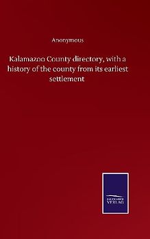 Kalamazoo County directory, with a history of the county from its earliest settlement