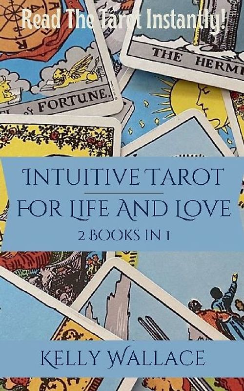 Intuitive Tarot for Life and Love - Read the Tarot Instantly!