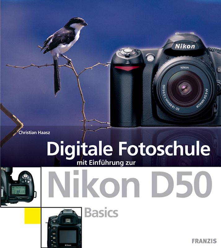 Digitale Fotoschule mit Einführung zur Nikon D50