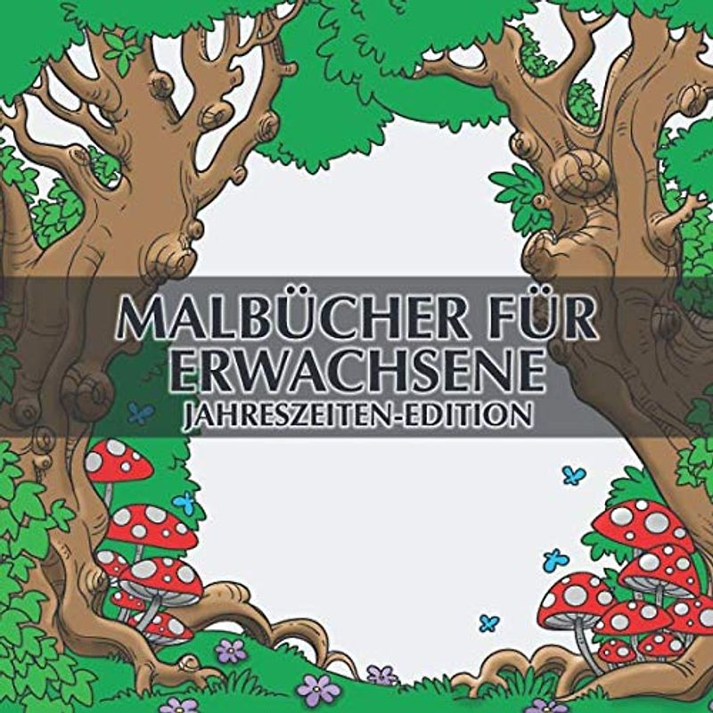 Malbücher für Erwachsene - Jahreszeiten-Edition: 40 einzigartige Jahreszeiten-Bilder zum ausmalen und entspannen + BONUS