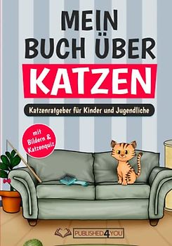 Mein Buch über Katzen: Katzenratgeber für Kinder und Jugendliche (mit Bildern & Katzenquiz)