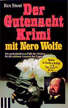 Der Gutenacht-Krimi mit Nero Wolfe. Die spektakulärsten Fälle des Dicken für die schönste Lesezeit des Tages