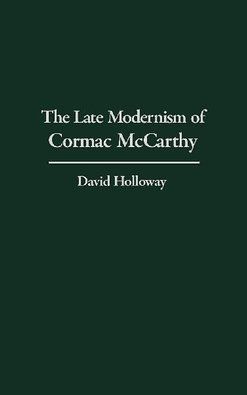 The Late Modernism of Cormac McCarthy