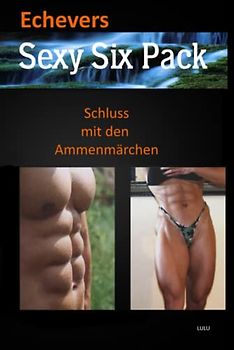 Sexy Six-Pack: Schluss mit den Ammenmärchen