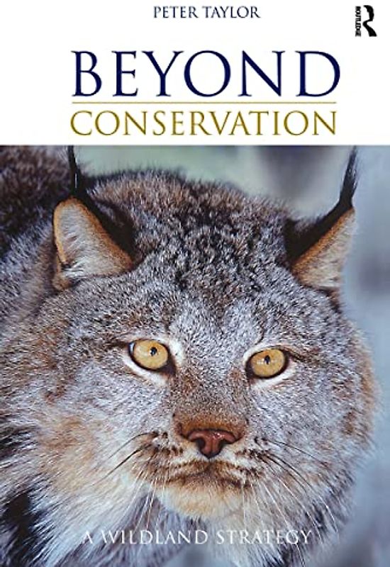 Beyond Conservation: A Wildland Strategy