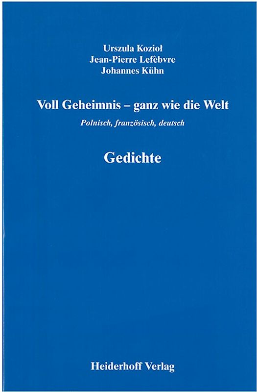 Voll Geheimnis - ganz wie die Welt.