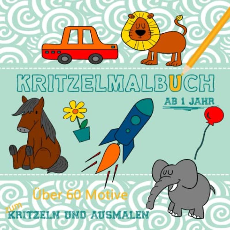 Kritzelmalbuch ab 1 Jahr: Kritzelbuch ab 1 Jahr für Jungen und Mädchen mit über 60 Motiven zum Kritzeln und Ausmalen