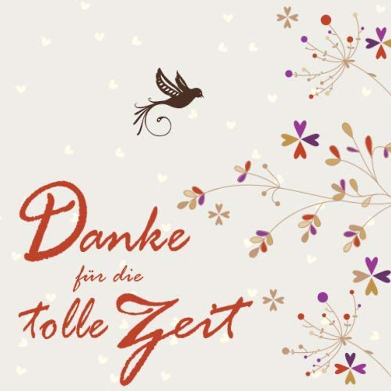 Danke für die tolle Zeit: Gästebuch I Erinnerungsalbum für den Abschied I Ausstand I Ruhestand I Herzchen Vogel Ranken
