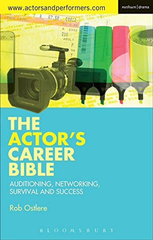 The Actor's Career Bible: Auditioning, Networking, Survival and Success (Rada Guides)