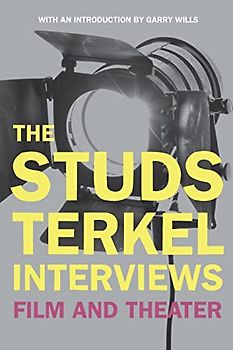 Studs Terkel Interviews: Film and Theater