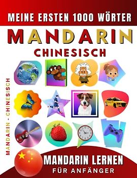 Mandarin Chinesisch lernen für Anfänger, meine ersten 1000 Wörter: Zweisprachiges Mandarin-Deutsch-Lernbuch für Kinder und Erwachsene