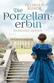 Die Porzellan-Erbin - Unruhige Zeiten
