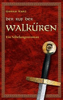 Der Ruf der Walküren. Ein Nibelungenroman