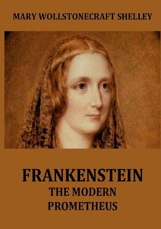 Frankenstein - The Modern Prometheus